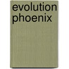 Evolution Phoenix door Michelle Howarth