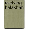 Evolving Halakhah door Moshe Zemer