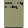 Examining Reading door Hanan Khalifa