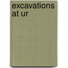 Excavations At Ur door Leonard Woolley