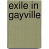 Exile in Gayville door Ragan Fox