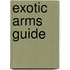 Exotic Arms Guide