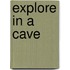 Explore in a Cave