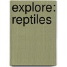 Explore: Reptiles door Valerie Davies