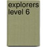 Explorers Level 6