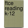 Ftce Reading K-12 by Sharon Wynne