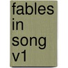 Fables In Song V1 by Robert Lord Lytton