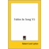 Fables In Song V2 by Robert Lord Lytton