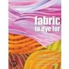 Fabric To Dye For door Frieda L. Anderson
