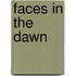Faces In The Dawn