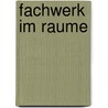 Fachwerk Im Raume by August F�Ppl