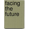 Facing the Future door Virginia Schomp
