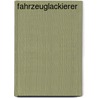 Fahrzeuglackierer door A. Grümmer