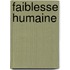 Faiblesse Humaine