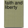 Faith And Liberty by Alejandro A. Chafuen