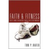 Faith and Fitness by Tom Hafer
