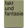 Fakt und Fantasie by Claudia Schmidhofer