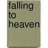 Falling to Heaven door Jeanne M. Peterson