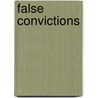 False Convictions by Tim Green
