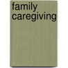 Family Caregiving by Victor G. Cicirelli