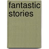 Fantastic Stories door Richard Von Volkmann