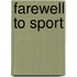 Farewell to Sport