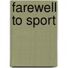 Farewell to Sport door Paul Gallico