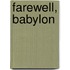 Farewell, Babylon