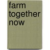 Farm Together Now door Franseschini