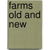 Farms Old and New by Lynn M. Stone