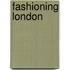Fashioning London
