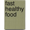 Fast Healthy Food door Onbekend