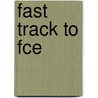 Fast Track To Fce door Mary Stephens