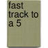 Fast Track to a 5