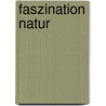 Faszination Natur by Edgar Klein