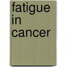 Fatigue In Cancer door Maryl L. Winningham