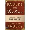 Faulks on Fiction door Sebastian Faulks