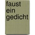 Faust Ein Gedicht