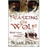 Feasting The Wolf by Susan Price