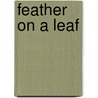Feather On A Leaf door William Bentonetti