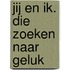 Jij en ik. die zoeken naar geluk