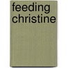 Feeding Christine door Barbara Chepaitis