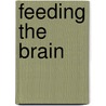 Feeding The Brain by C. Keith Conners