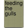 Feeding the Gulls by Deanna Calvert