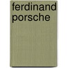 Ferdinand Porsche door Karl Ludvigsen