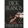 Field Of Thirteen door Dick Francis