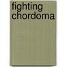 Fighting Chordoma door Edward L. Lowe