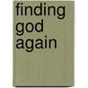 Finding God Again door John J. Shea
