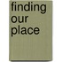 Finding Our Place