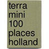 Terra Mini 100 Places Holland door Onbekend